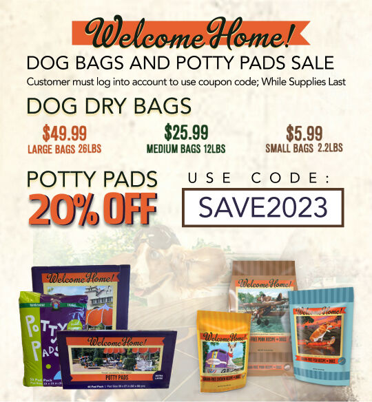 Welcome Home Dog Bags & Potty Pads Sale | Dog Dry  special pricing; Potty pads 20% off; use code SAVE2023; must log in to customer account