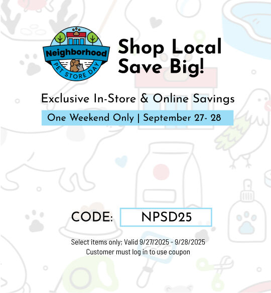 Neighborhood Pet Store Day 2025; Use Code NPSD25