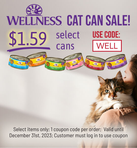 Wellness Cat Cans Sale: $1.59 each can select cans;  Select Valid until December 31, 2023; Use Code WELL; must log into account to use coupon code; while supplies last; 1 coupon code per order